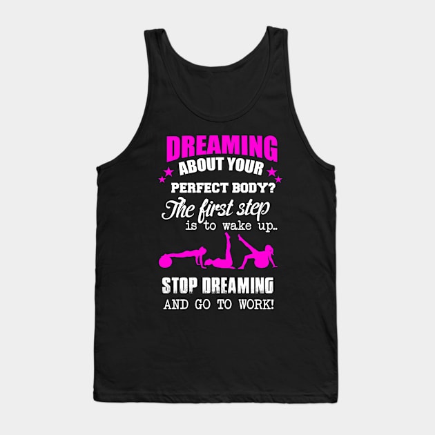 Stop Dreaming Start Working Fitness Lover Gift For Women Tank Top by BadDesignCo